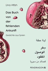 Das Buch von der fehlenden Ankunft – Gedichte aus Syrien