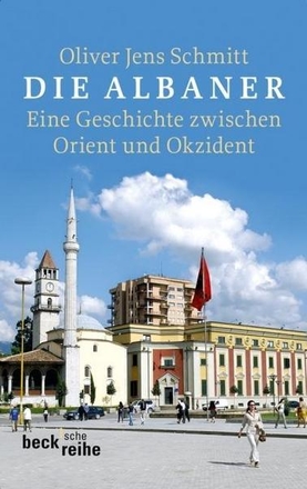 Die Albaner. Eine Geschichte zwischen Orient und Okzident