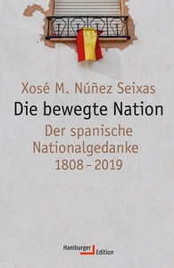 Die bewegte Nation. Der spanische Nationalgedanke 1808-2019