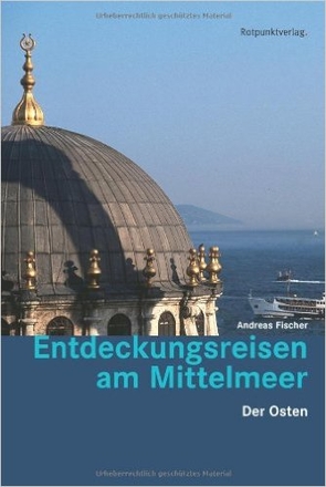 Entdeckungsreisen am Mittelmeer. Der Osten