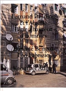 Fernand Pouillon et l'Algérie. Bâtir à hauteur d'hommes