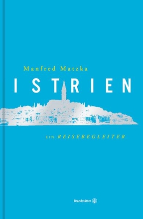 Istrien. Ein Reisebegleiter
