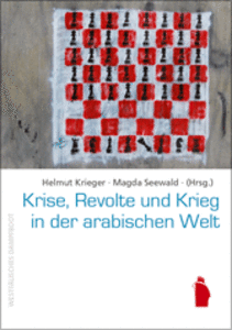 Krise, Revolte und Krieg in der arabischen Welt