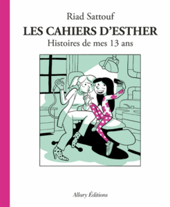Les Cahiers d'Esther. Histoires de mes 13 ans