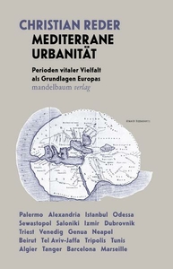 Mediterrane Urbanität. Perioden vitaler Vielfalt als Grundlagen Europas
