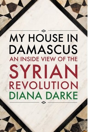 My house in Damascus – An Inside View of the Syrian Crisis