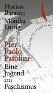 Pier Paolo Pasolini. Eine Jugend im Faschismus
