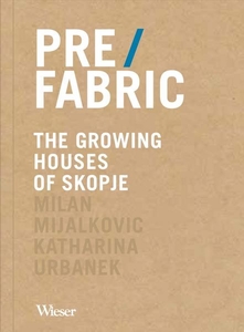 Pre/Fabric. The Growing Houses of Skopje